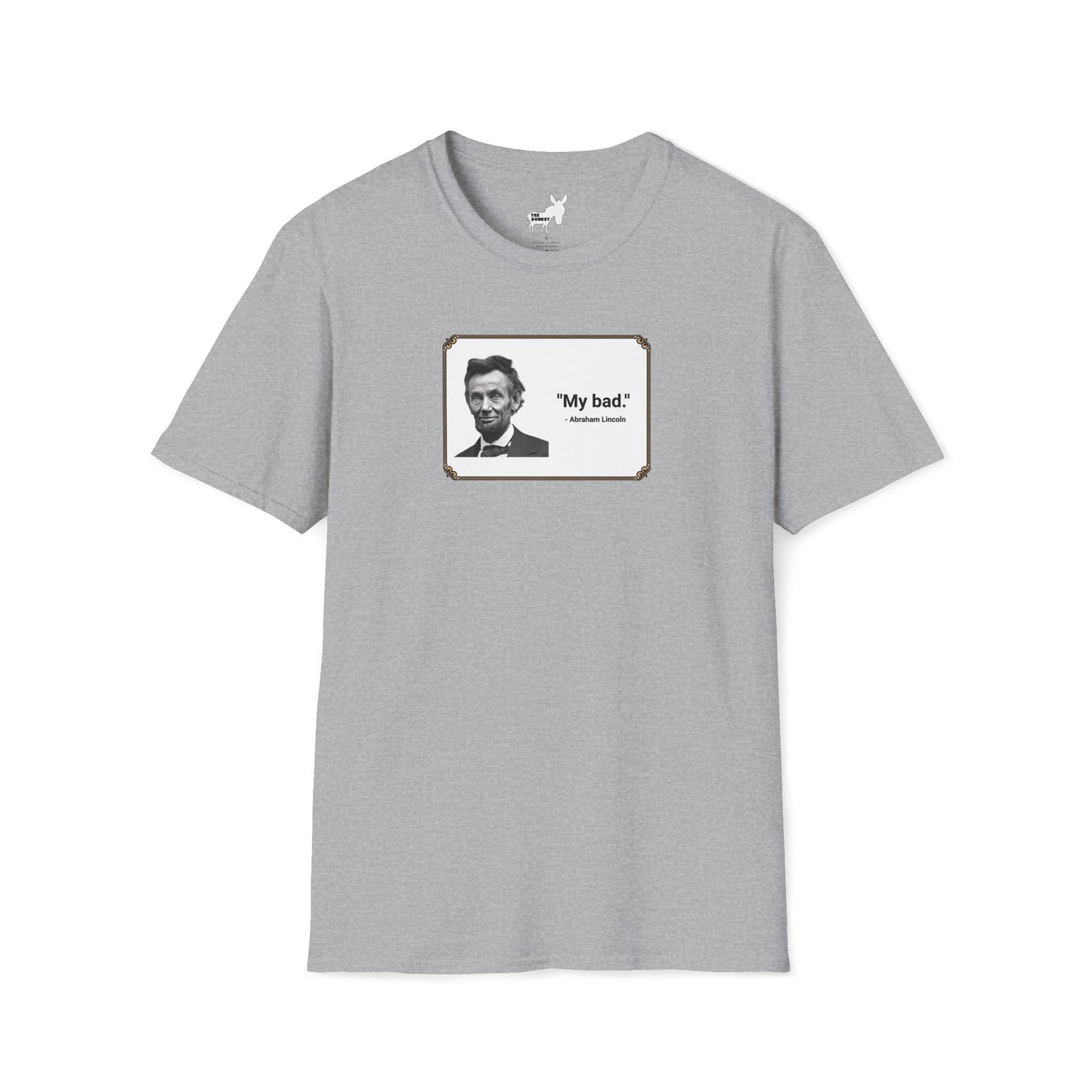 "My bad." Abraham Lincoln T-Shirt