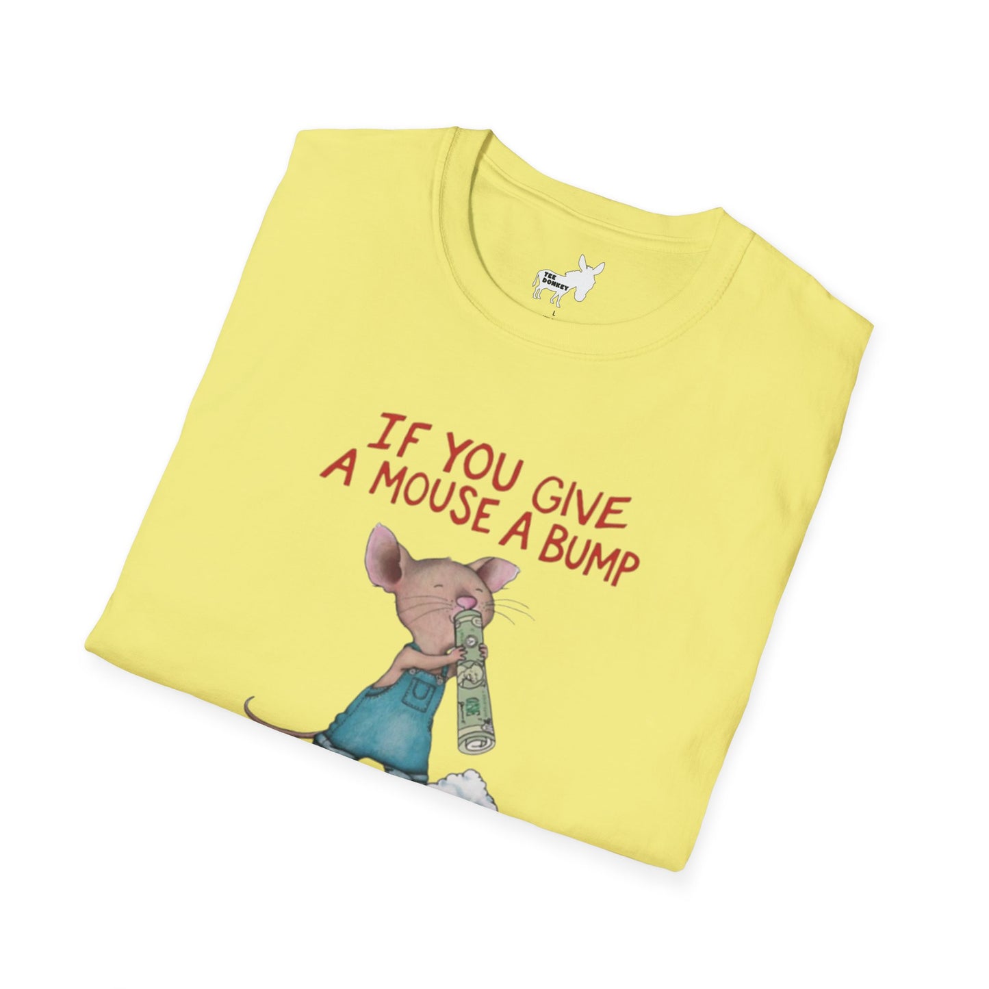 IF YOU GIVE A MOUSE A BUMP - T-Shirt