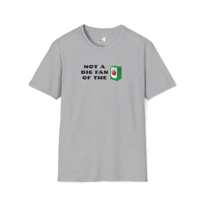 NOT A BIG FAN OF THE JUICE T-Shirt