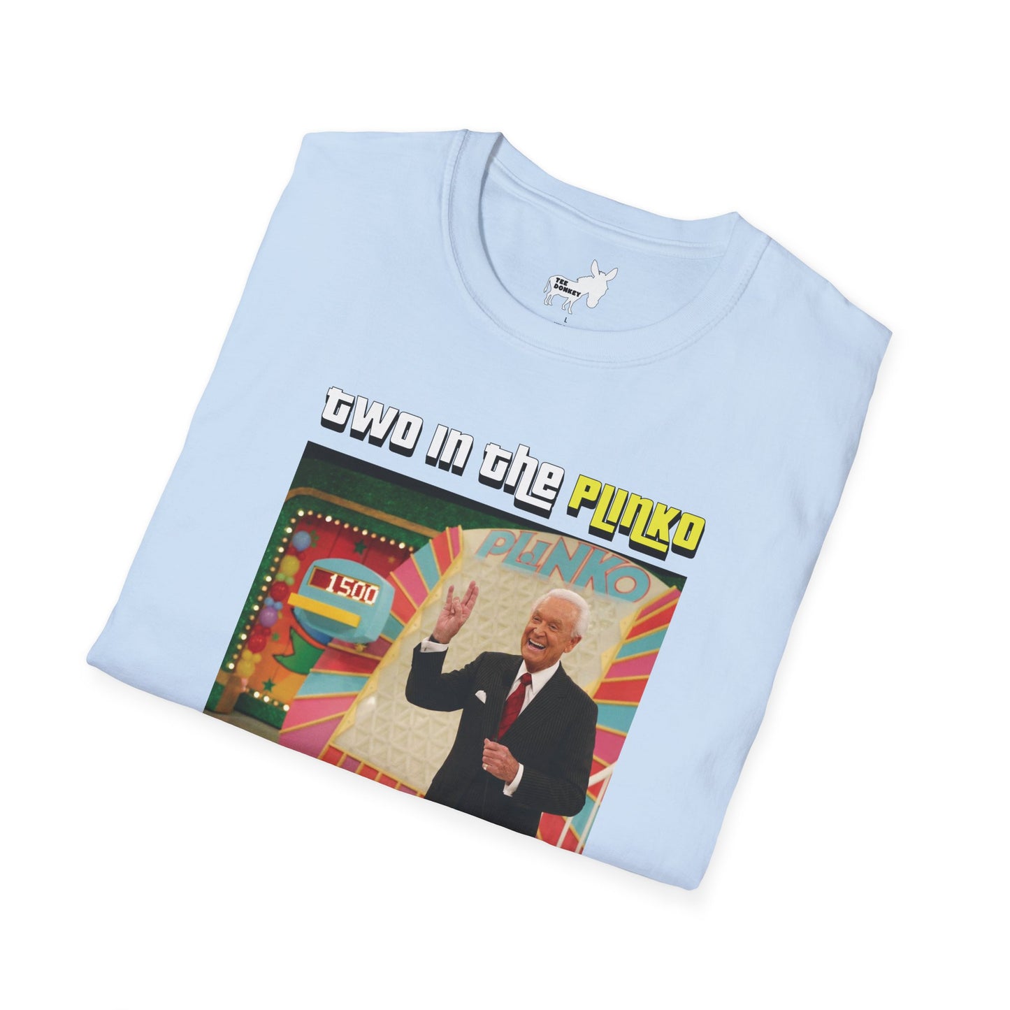 TWO IN THE PLINKO, ONE IN THE STINKO - T-Shirt