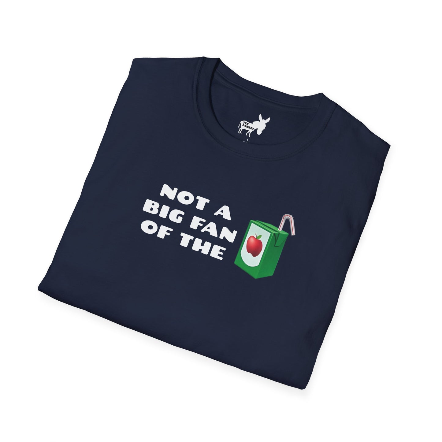 NOT A BIG FAN OF THE JUICE T-Shirt