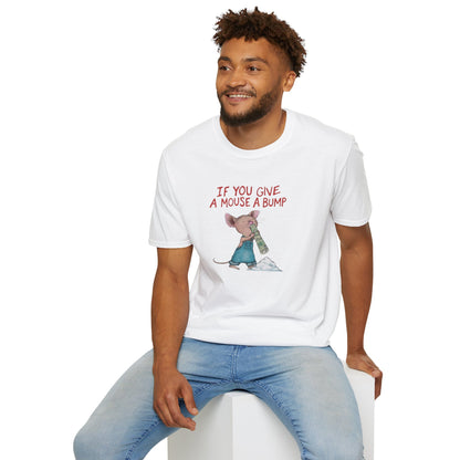 IF YOU GIVE A MOUSE A BUMP - T-Shirt