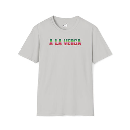 A LA VERGA T-Shirt