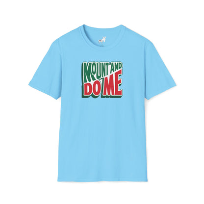 MOUNT AND DO ME - T-Shirt