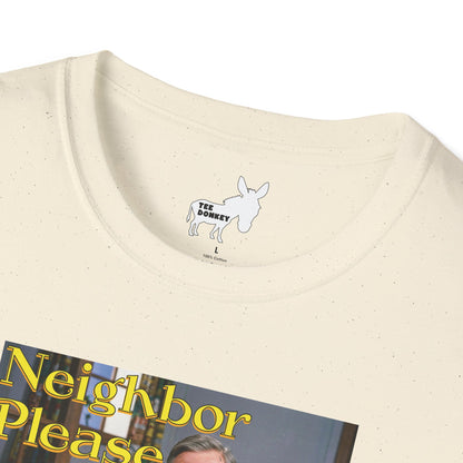 NEIGHBOR PLEASE T-Shirt