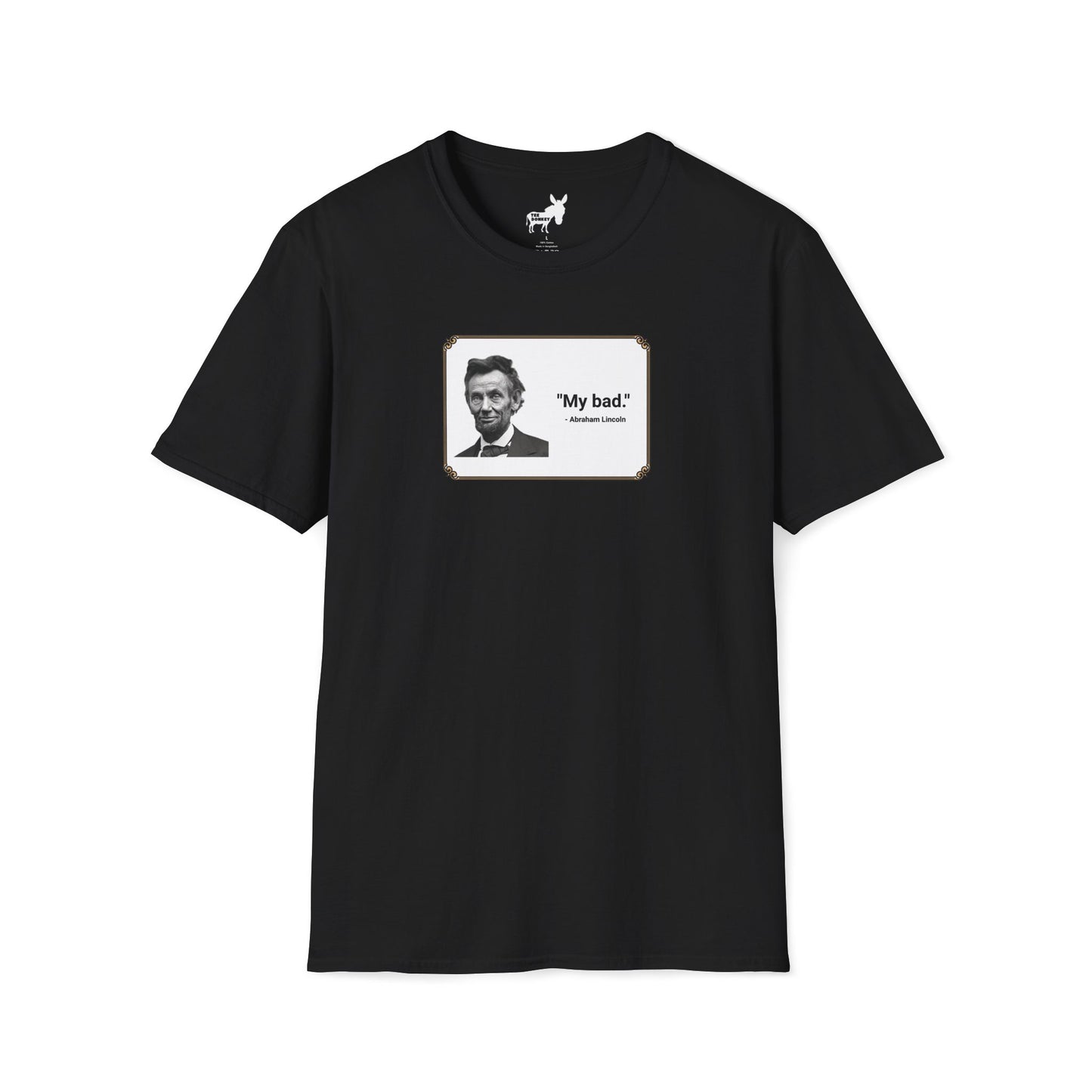"My bad." Abraham Lincoln T-Shirt