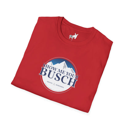 Show Me Your Busch T-Shirt