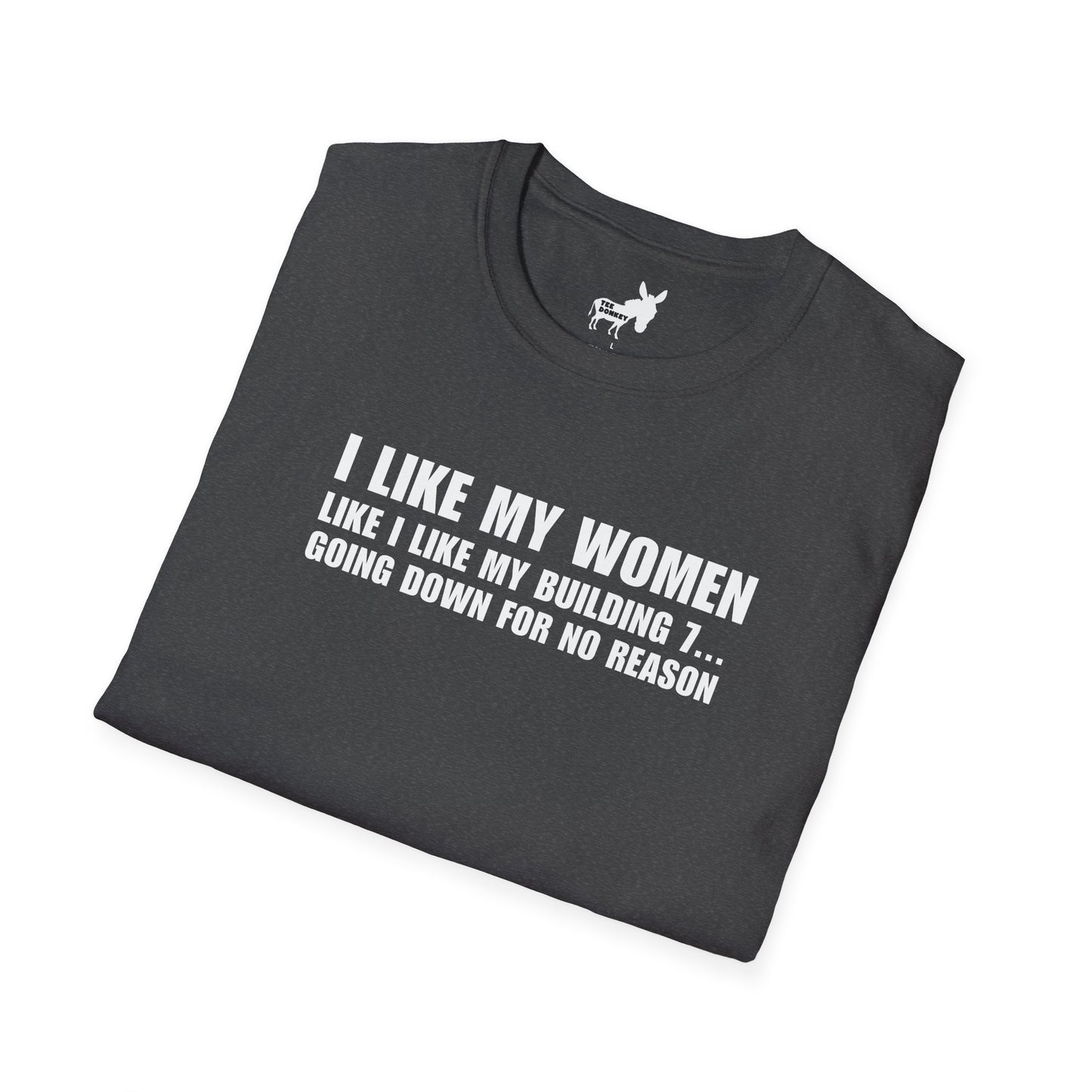 I LIKE MY WOMEN LIKE BUILDING 7 - T-Shirt
