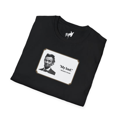 "My bad." Abraham Lincoln T-Shirt