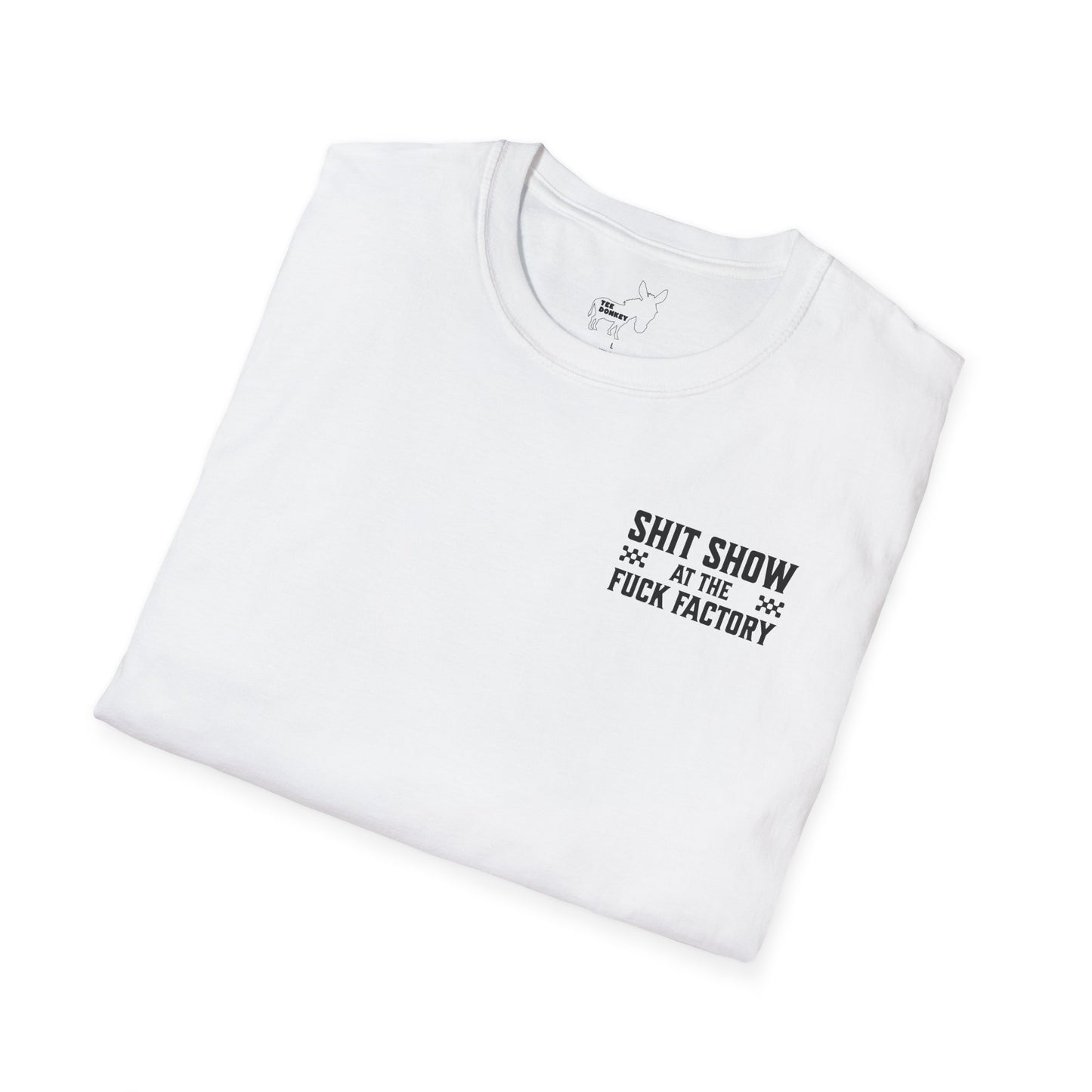 SHIT SHOW AT THE FUCK FACTORY T-Shirt
