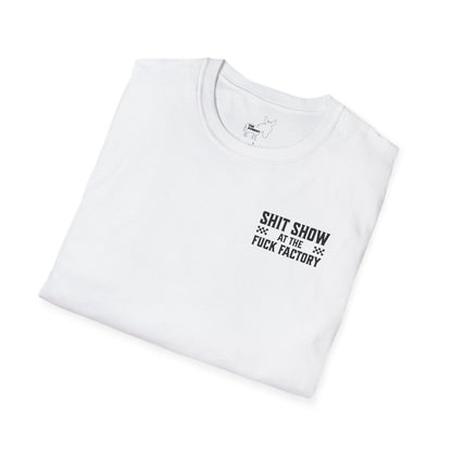 SHIT SHOW AT THE FUCK FACTORY T-Shirt