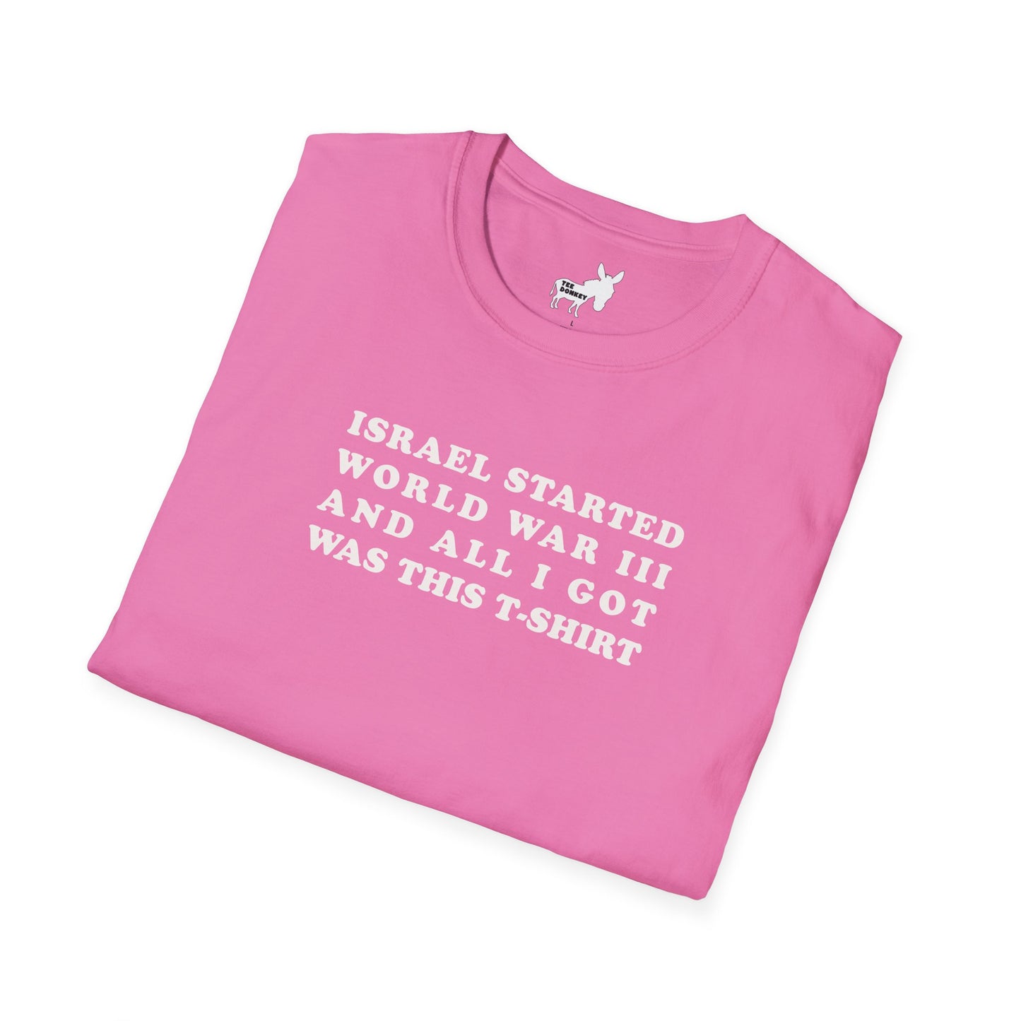 ISRAEL STARTED WORLD WAR III AND ALL I GOT WAS THIS T-SHIRT