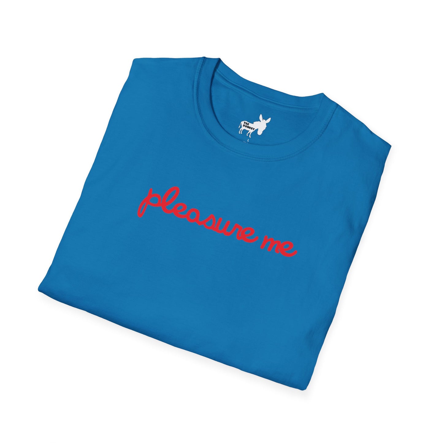 pleasure me T-Shirt