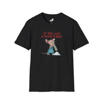 IF YOU GIVE A MOUSE A BUMP - T-Shirt
