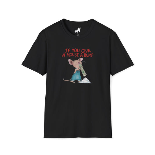 IF YOU GIVE A MOUSE A BUMP - T-Shirt