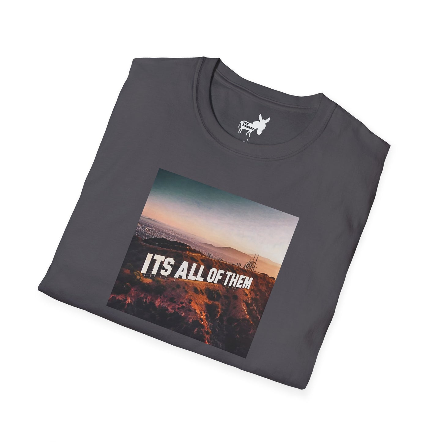 IT'S ALL OF THEM - HOLLYWOOD SIGN - T-Shirt