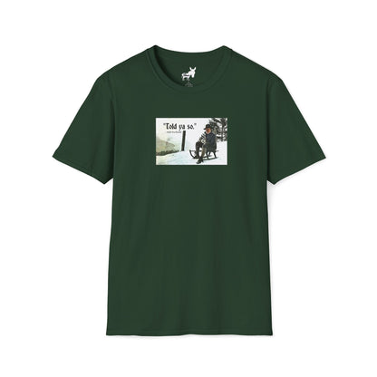 Told ya so. - Addie the Baddi T-Shirt