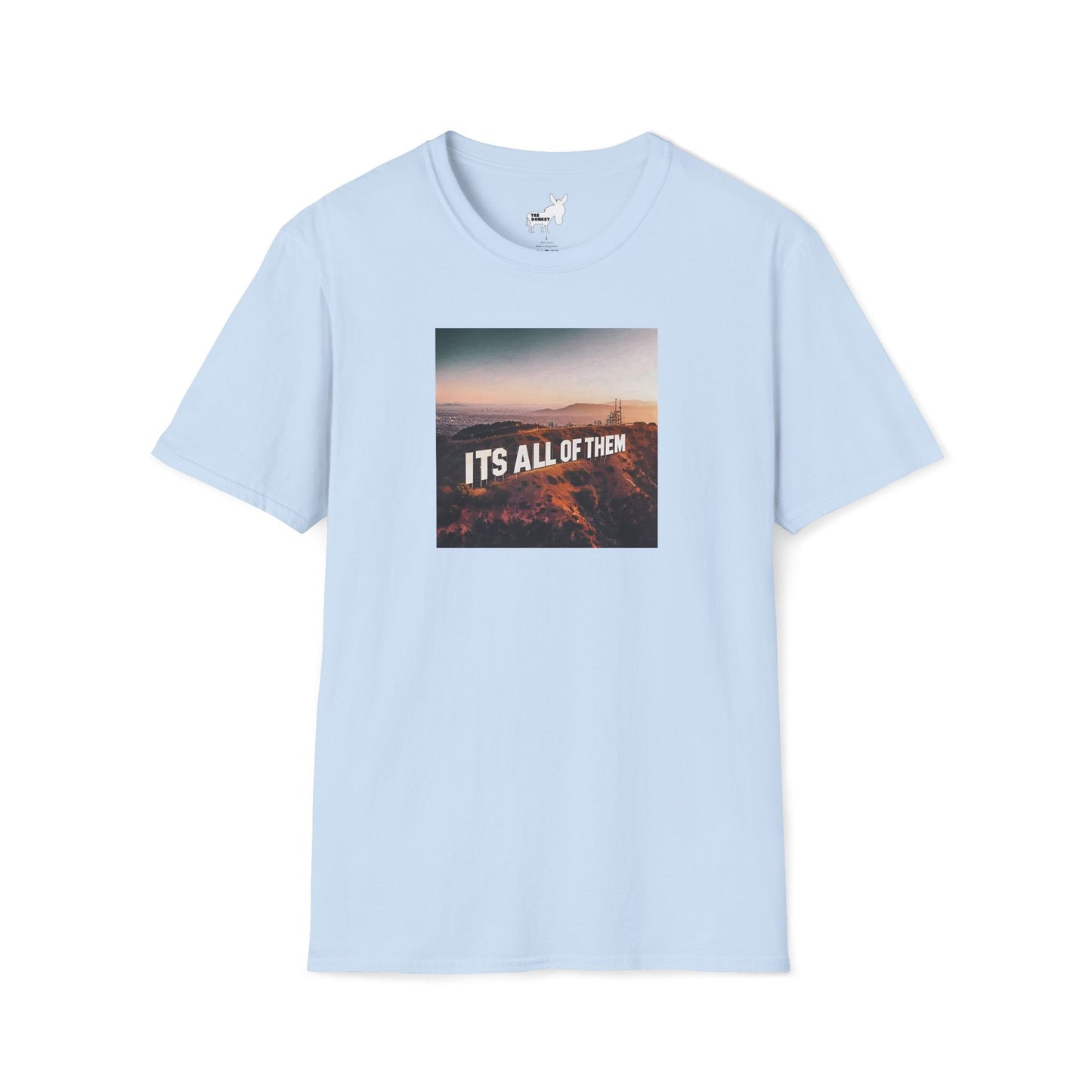 IT'S ALL OF THEM - HOLLYWOOD SIGN - T-Shirt