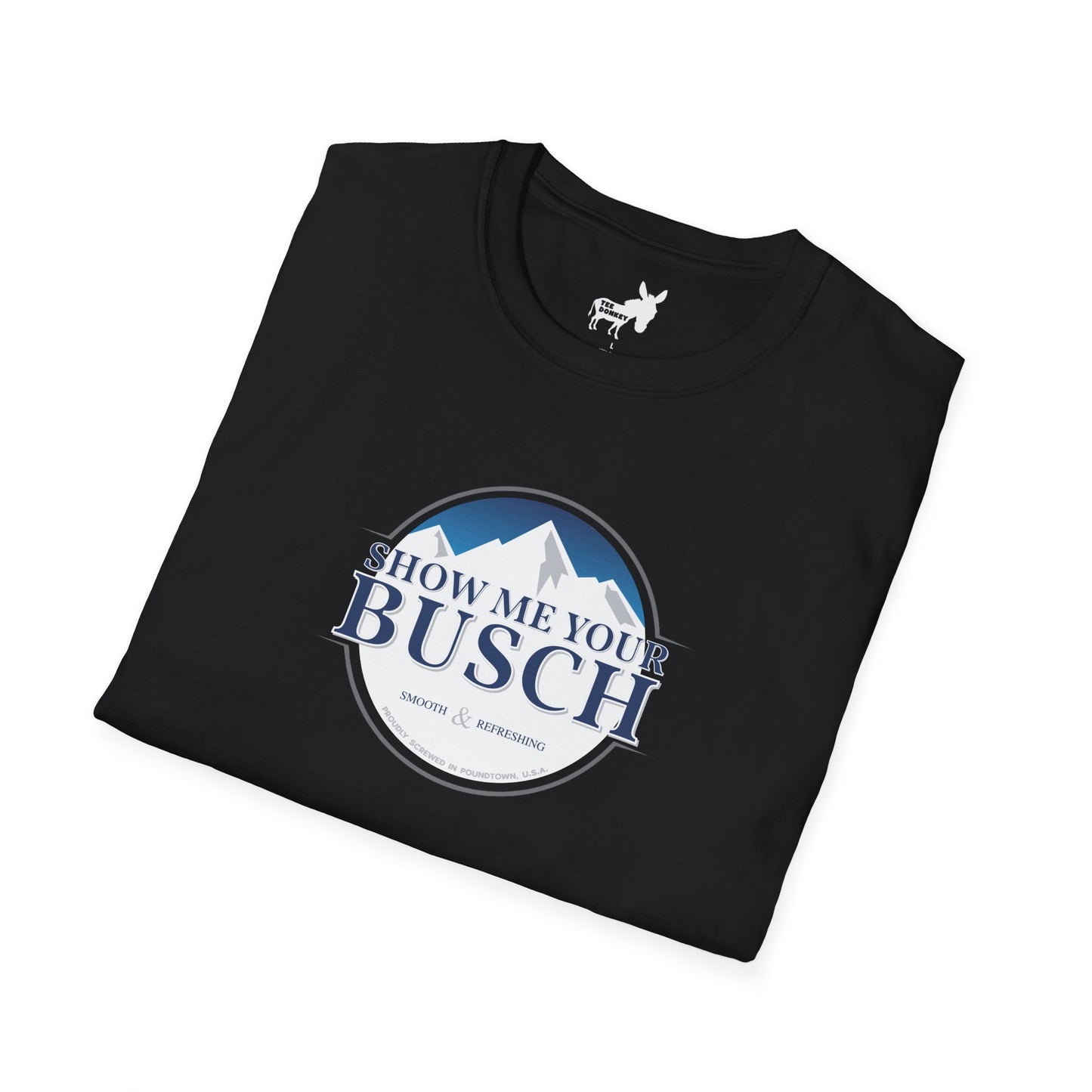Show Me Your Busch T-Shirt