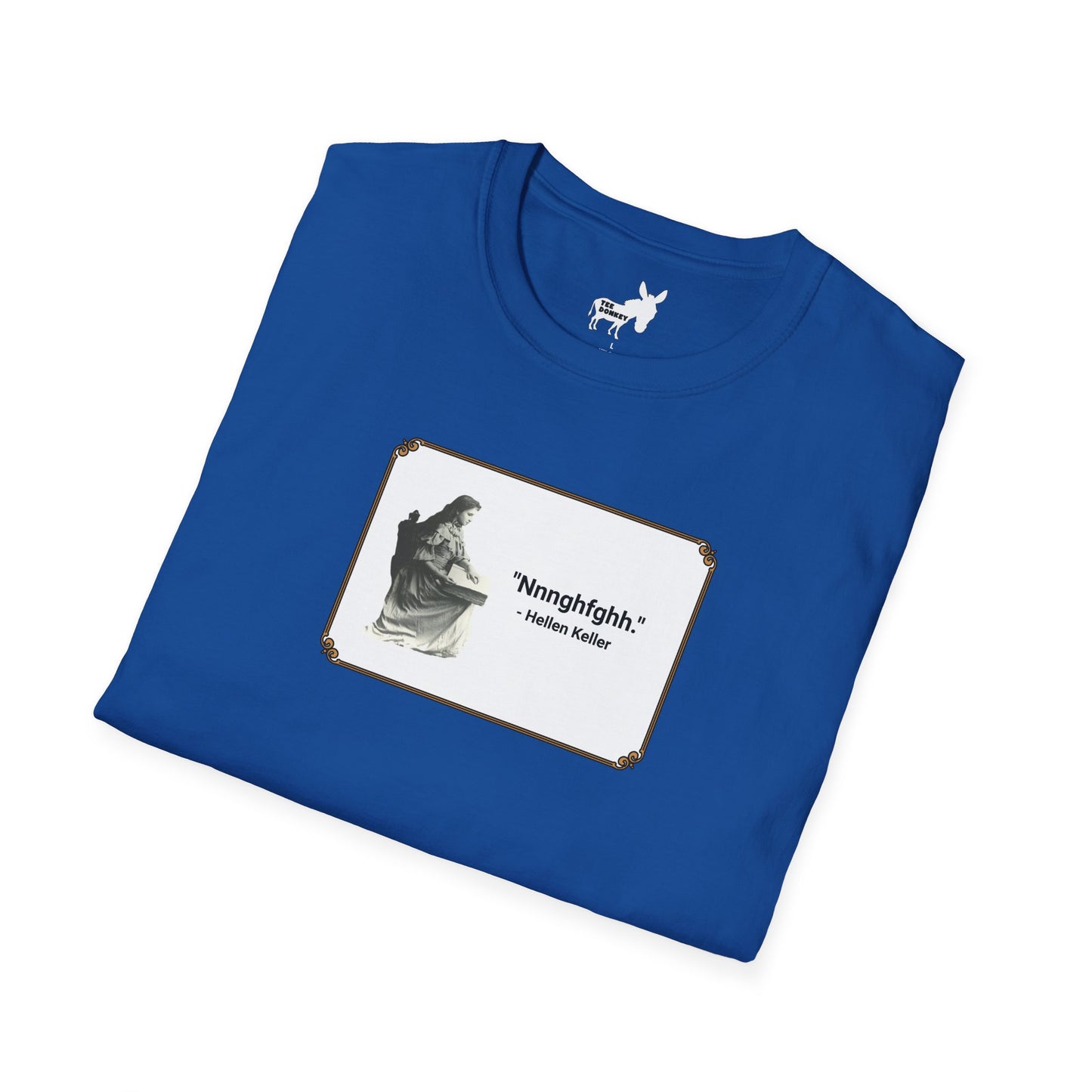 "Nnnghfghh" - Helen Keller T-Shirt