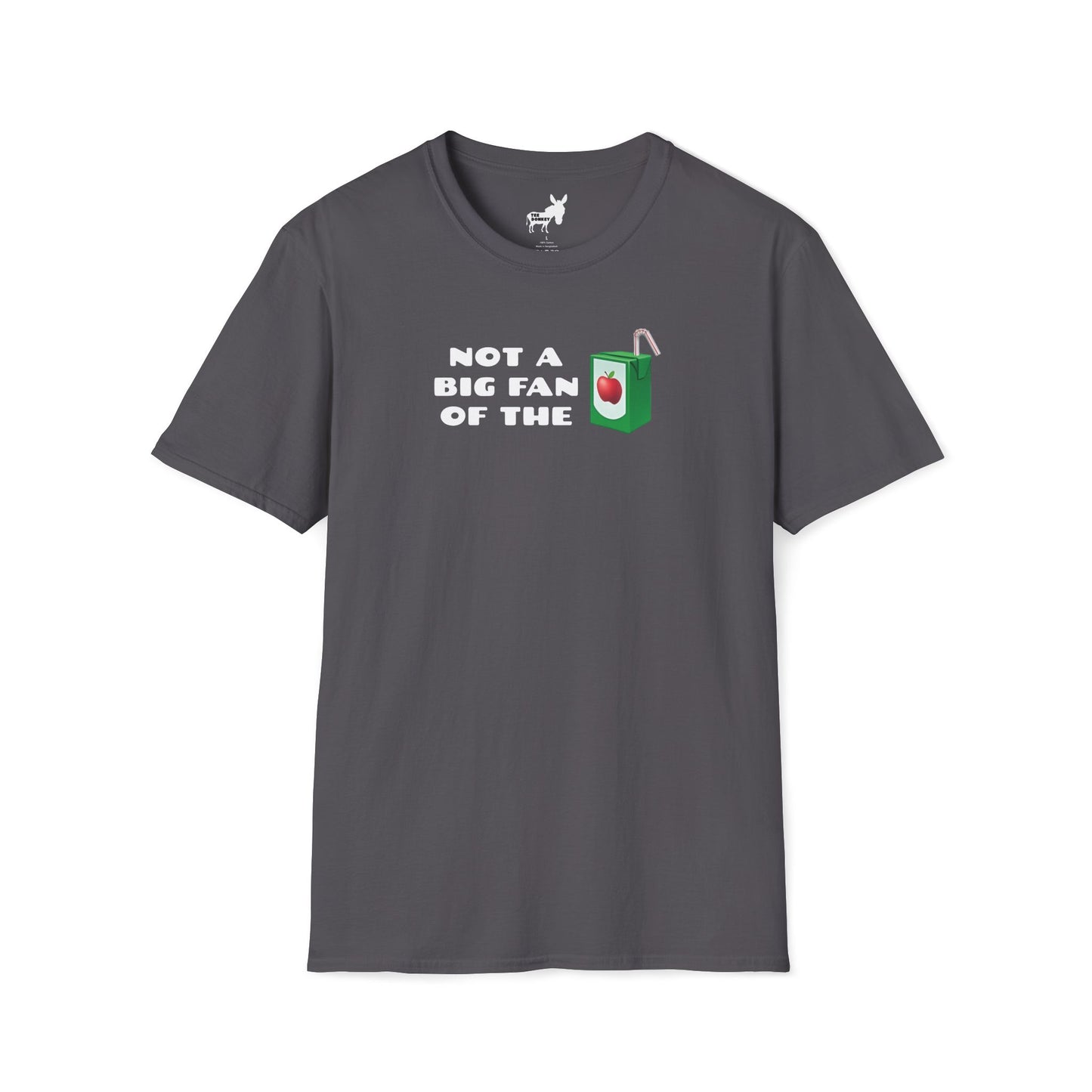 NOT A BIG FAN OF THE JUICE T-Shirt