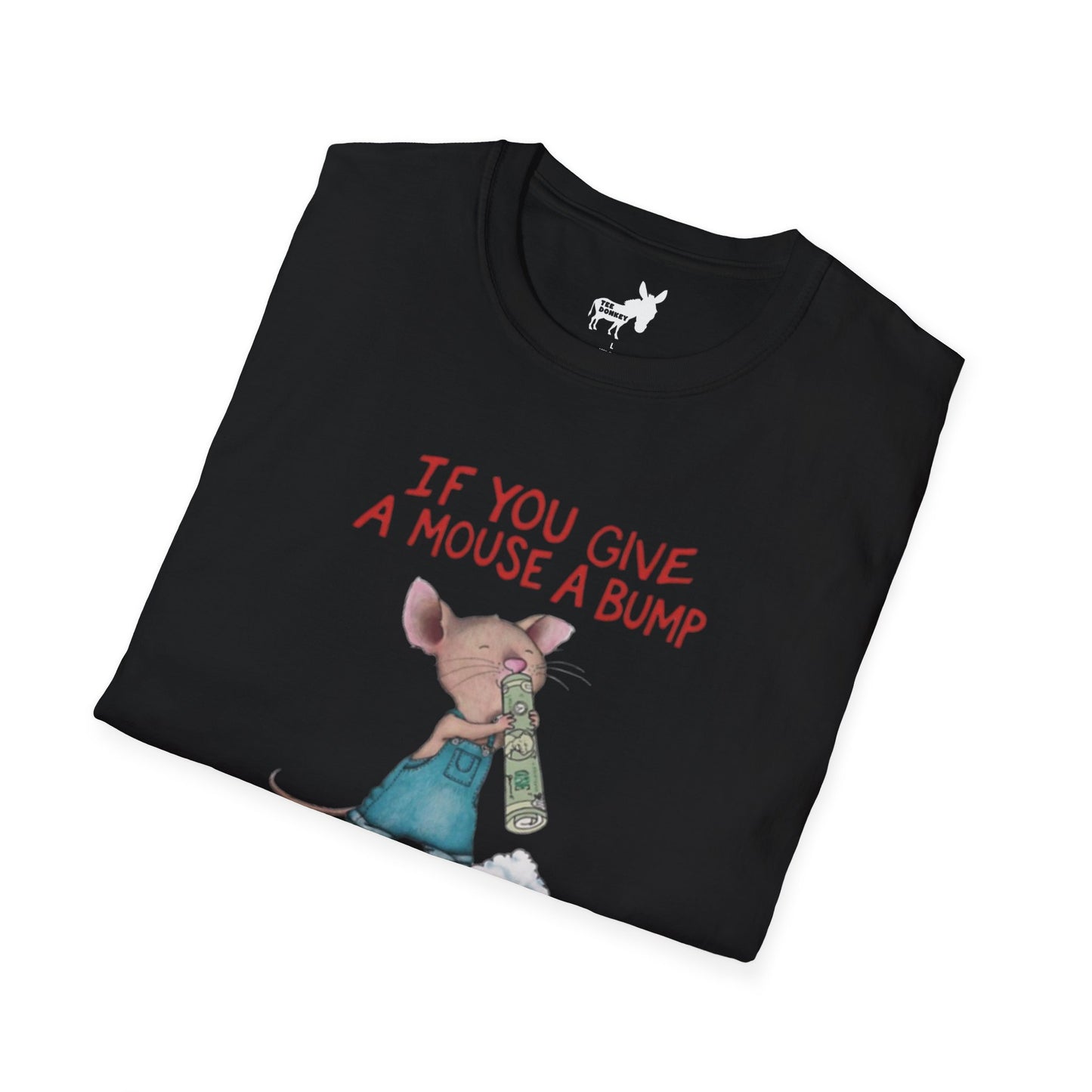IF YOU GIVE A MOUSE A BUMP - T-Shirt