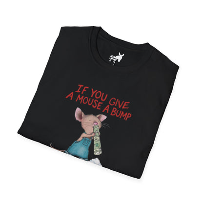 IF YOU GIVE A MOUSE A BUMP - T-Shirt