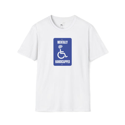 MENTALLY HANDICAPPED T-Shirt