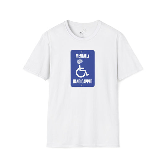 MENTALLY HANDICAPPED T-Shirt