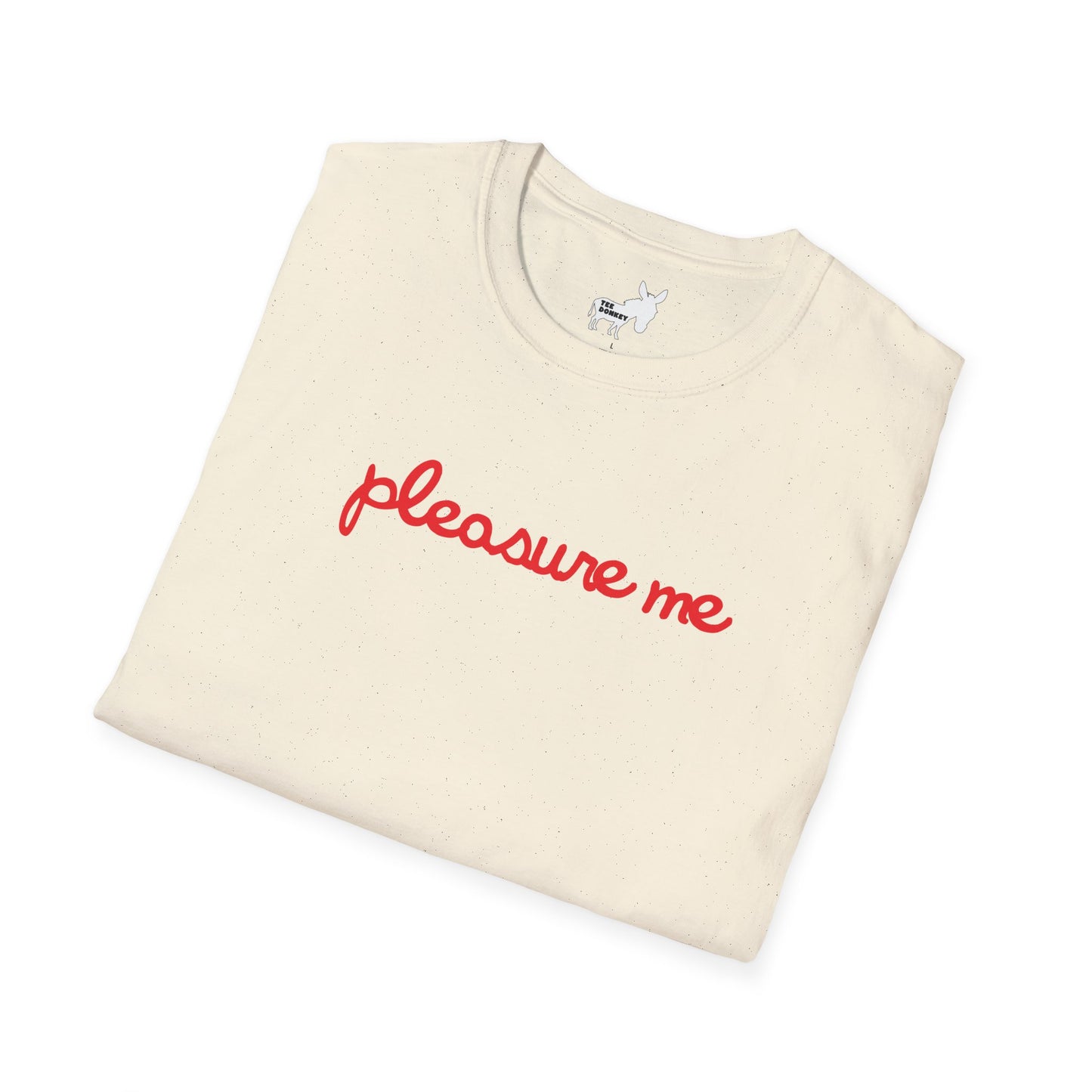 pleasure me T-Shirt