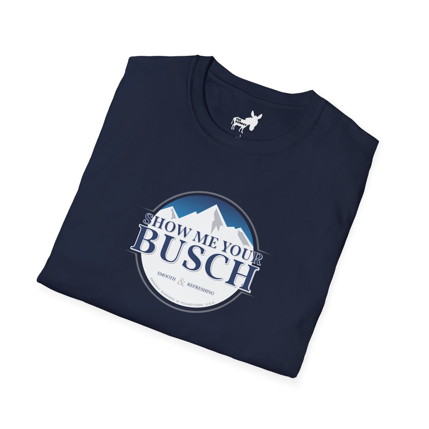 Show Me Your Busch T-Shirt