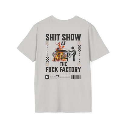 SHIT SHOW AT THE FUCK FACTORY T-Shirt