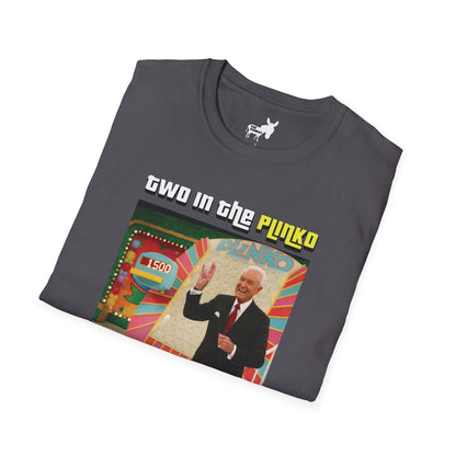 TWO IN THE PLINKO, ONE IN THE STINKO - T-Shirt