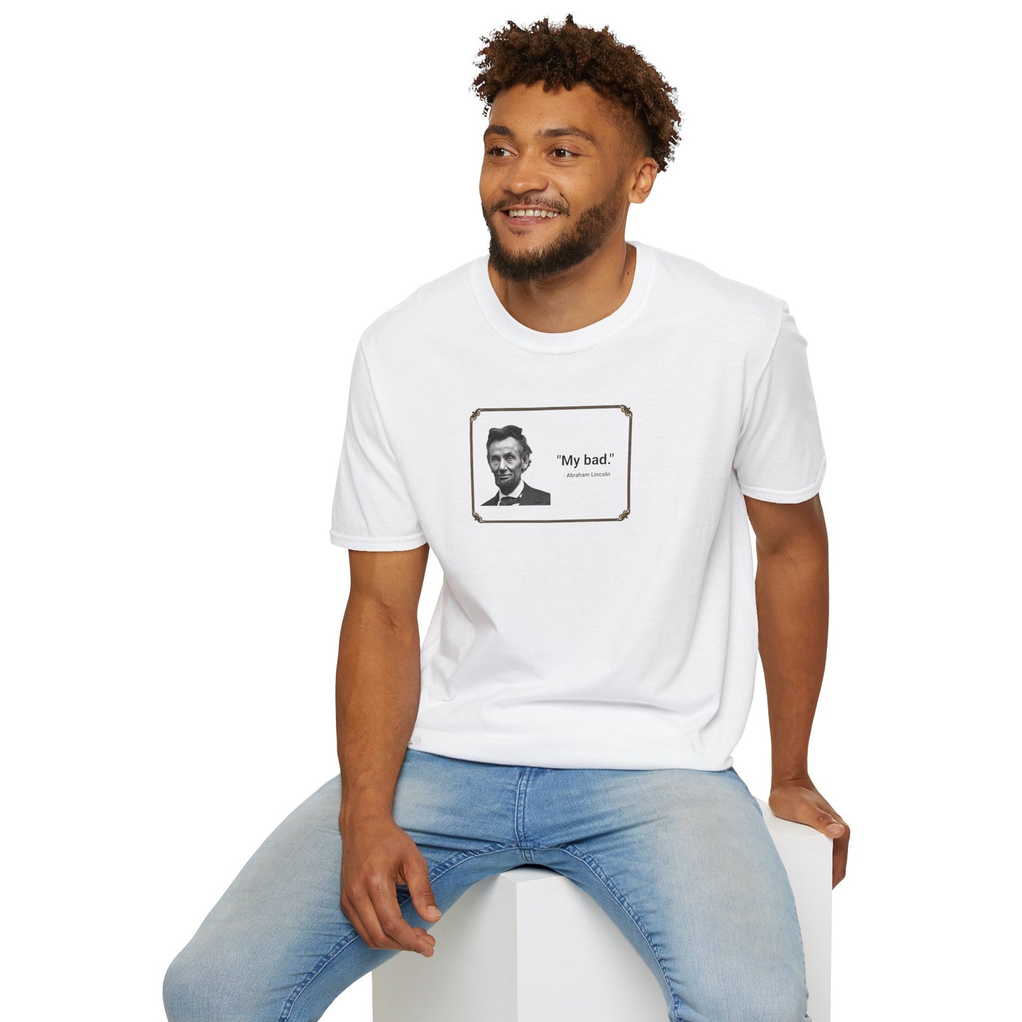 "My bad." Abraham Lincoln T-Shirt