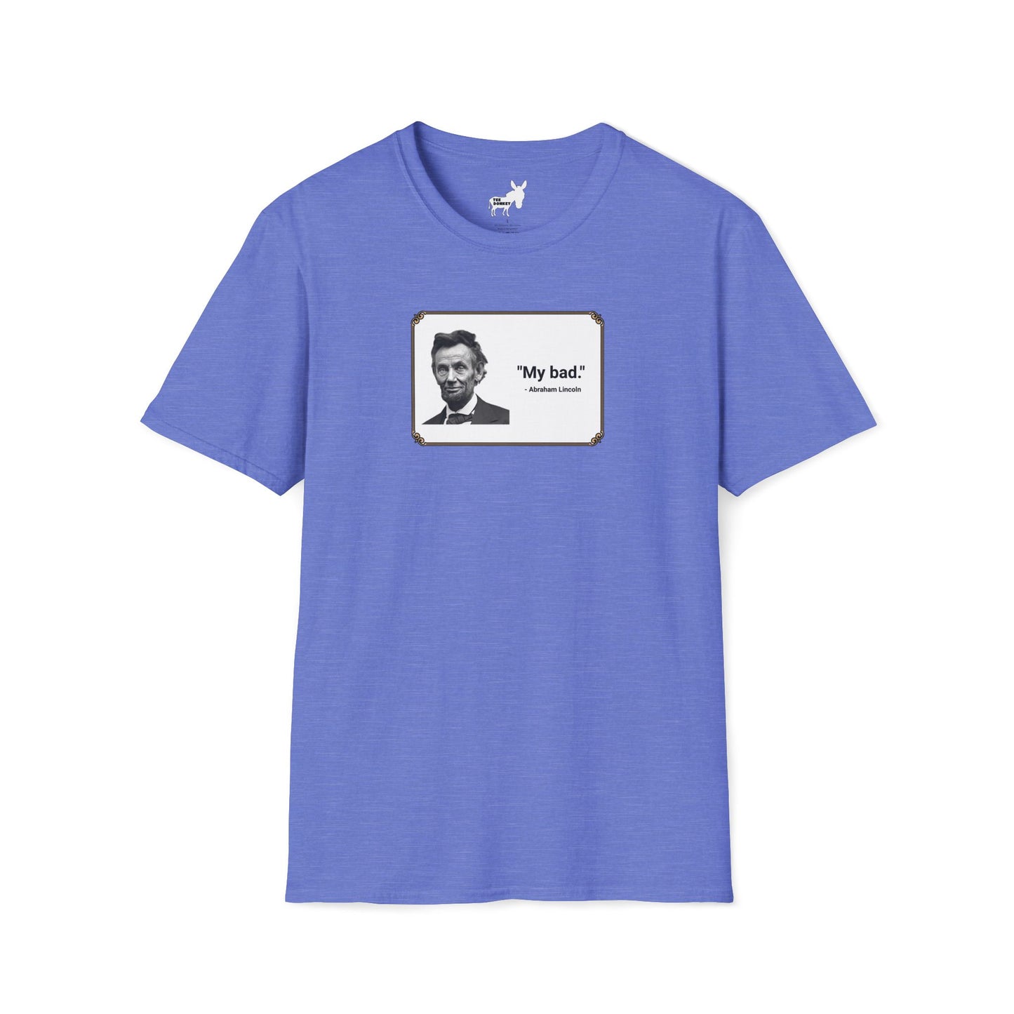 "My bad." Abraham Lincoln T-Shirt