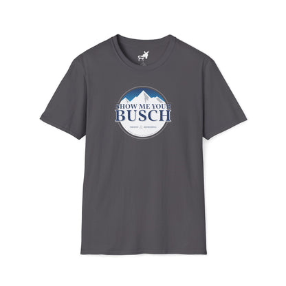 Show Me Your Busch T-Shirt