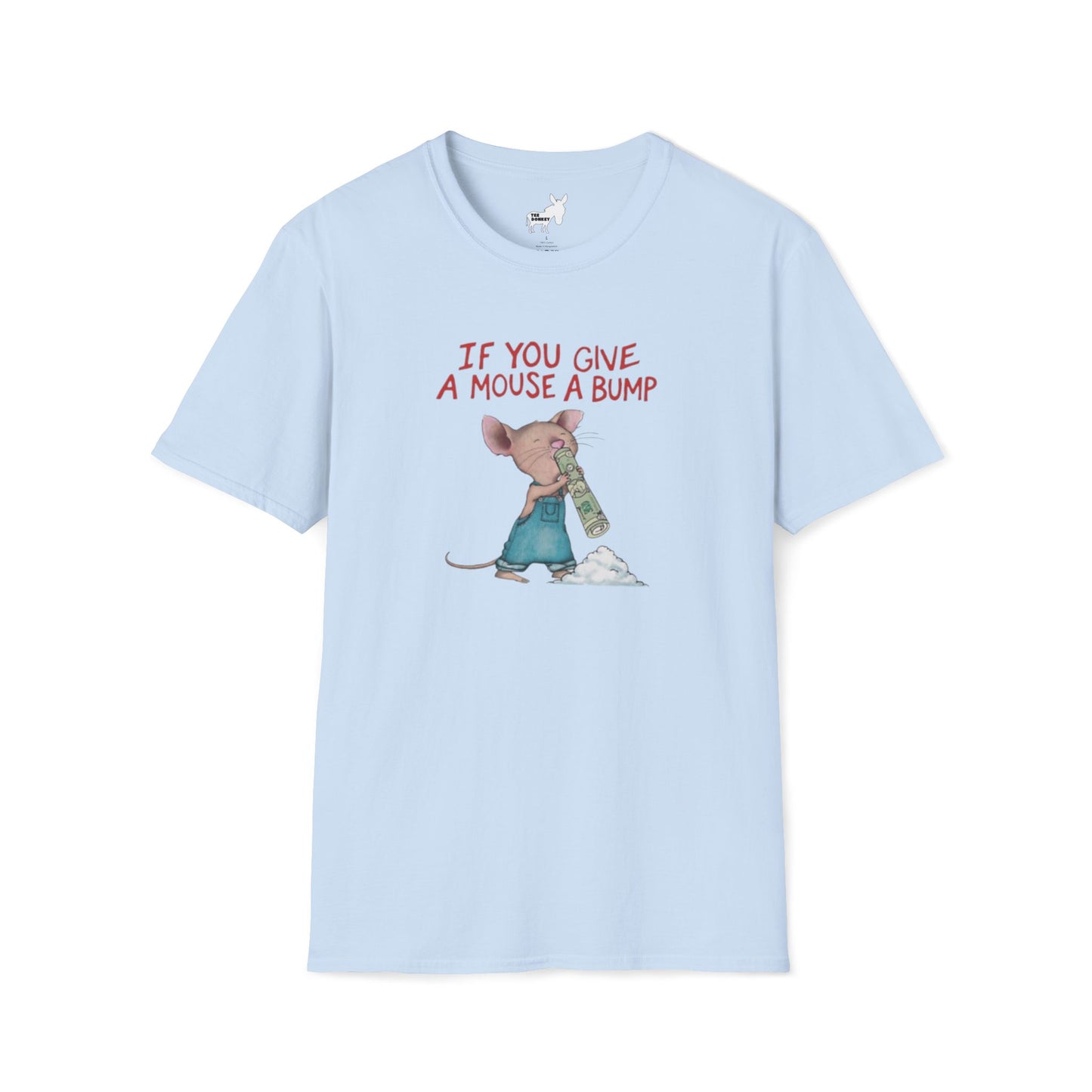 IF YOU GIVE A MOUSE A BUMP - T-Shirt