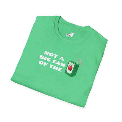 NOT A BIG FAN OF THE JUICE T-Shirt