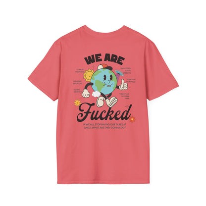 WE ARE FUCKED T-Shirt