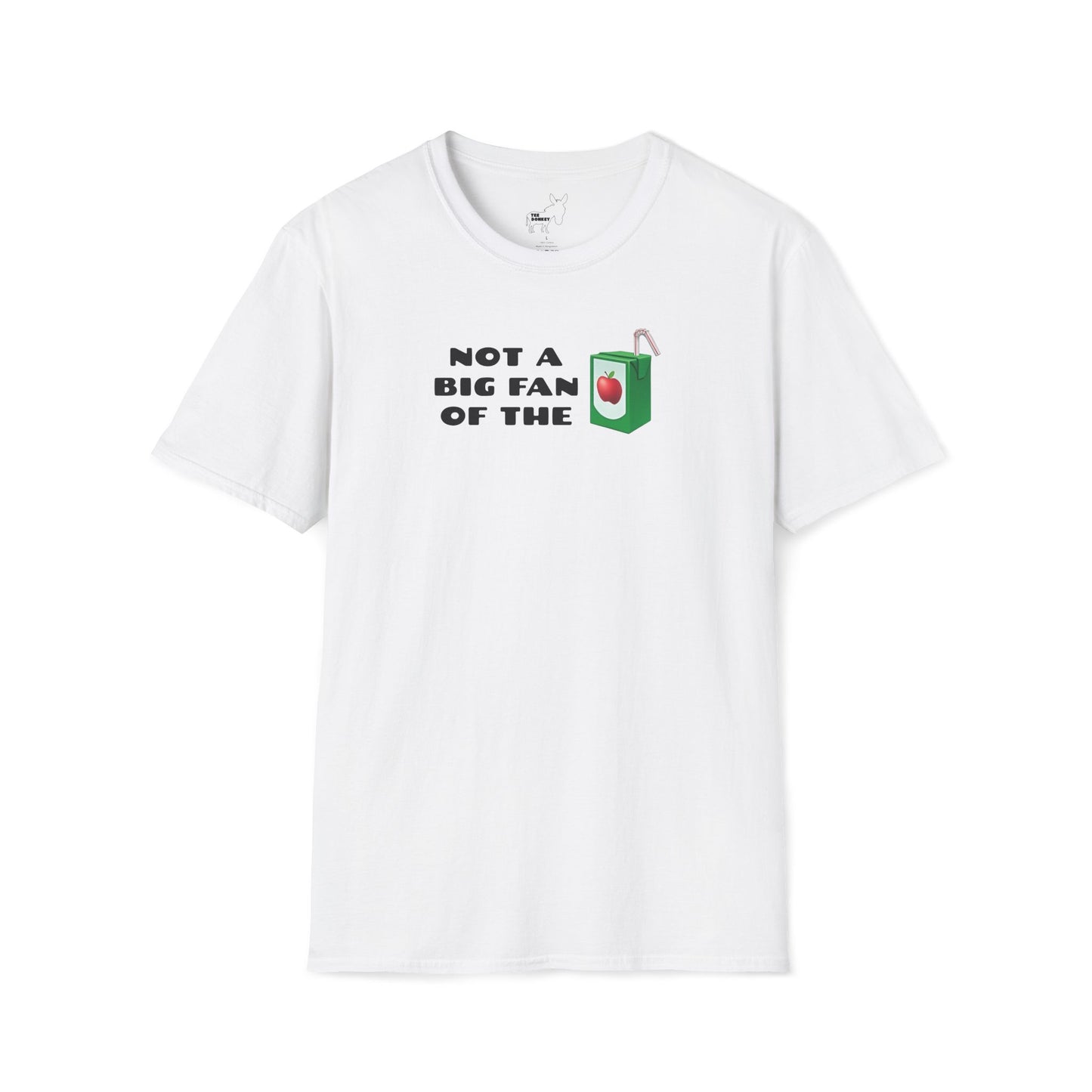 NOT A BIG FAN OF THE JUICE T-Shirt