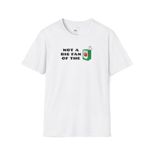 NOT A BIG FAN OF THE JUICE T-Shirt