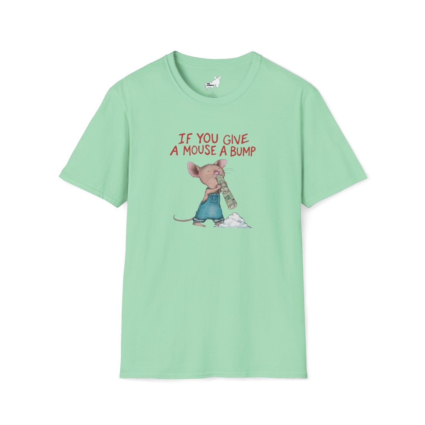 IF YOU GIVE A MOUSE A BUMP - T-Shirt