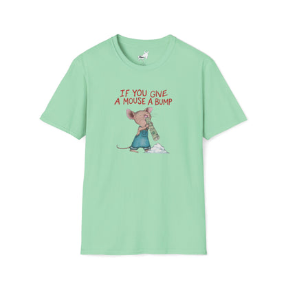IF YOU GIVE A MOUSE A BUMP - T-Shirt