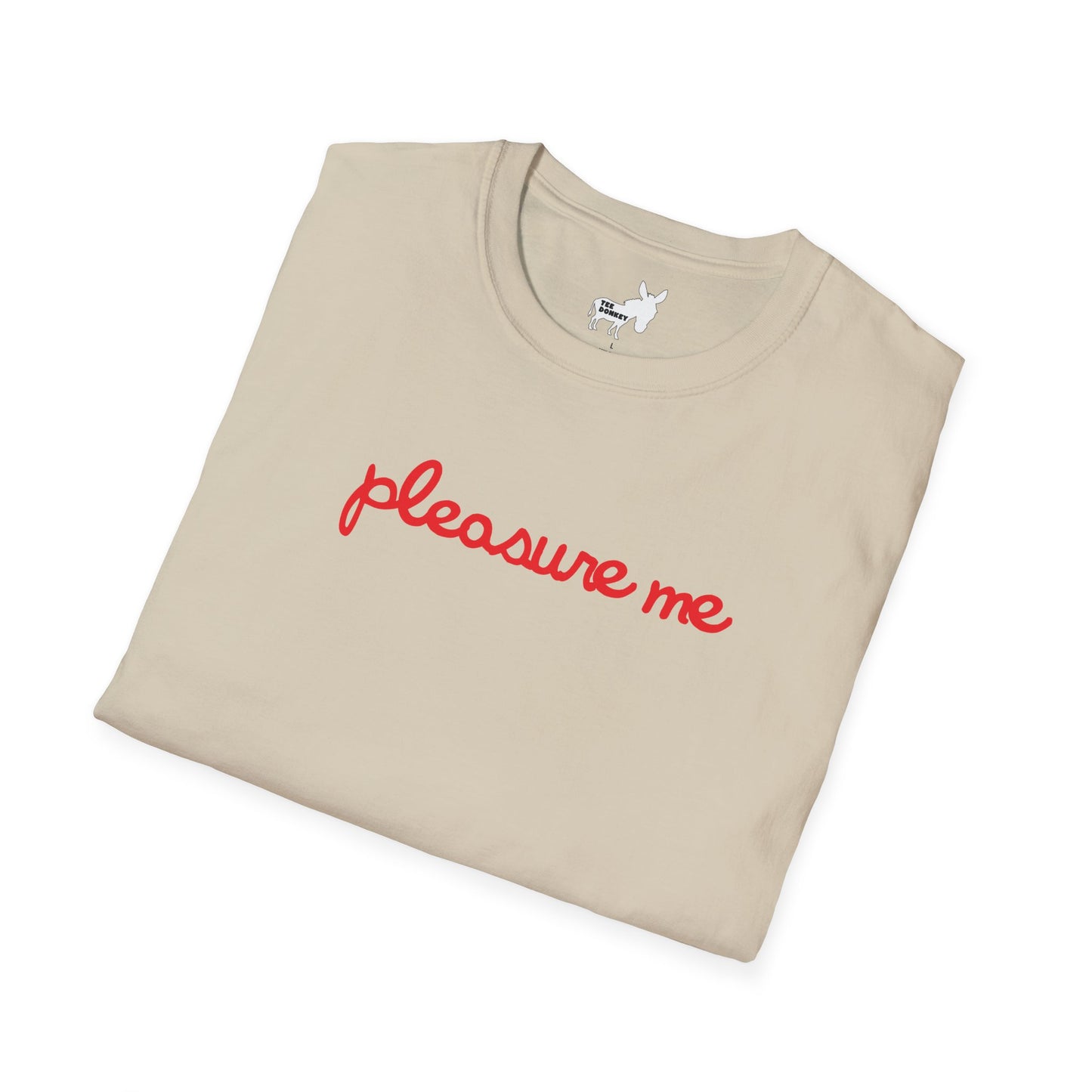 pleasure me T-Shirt
