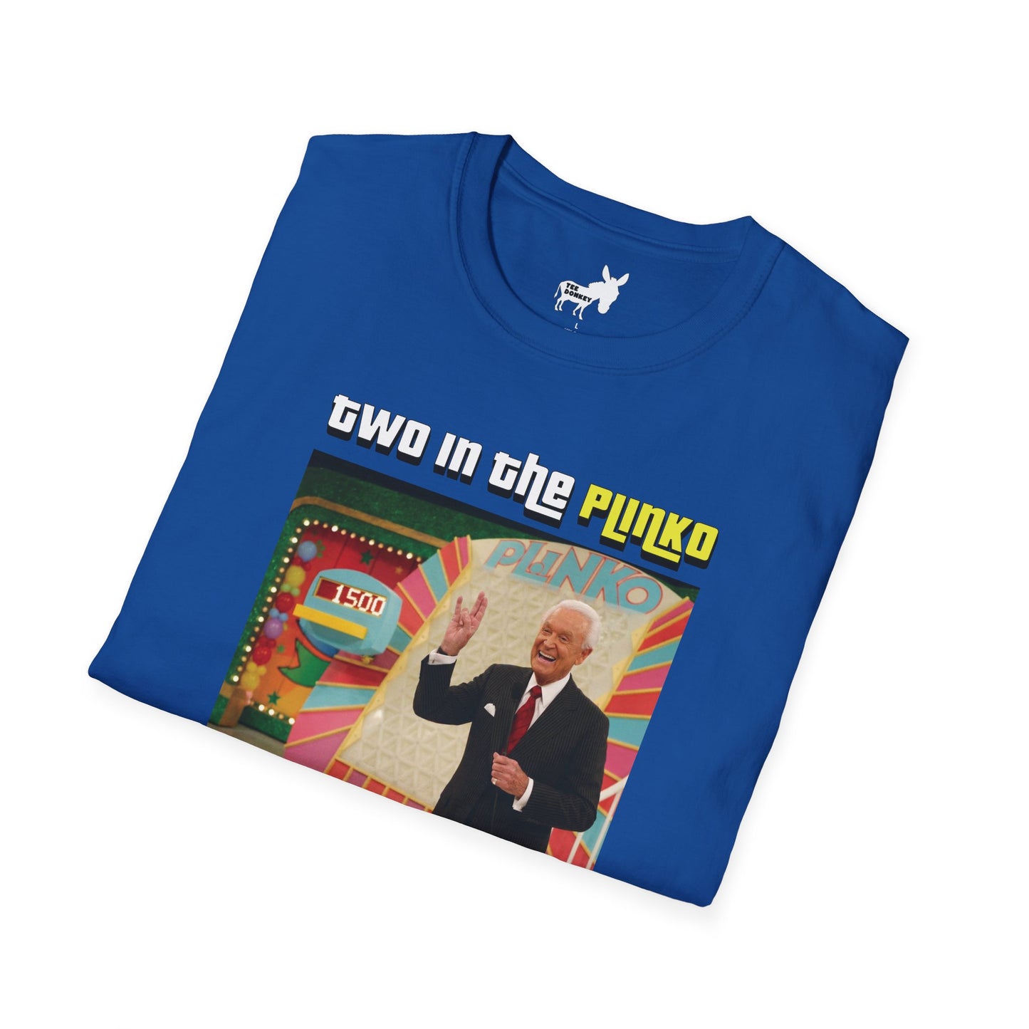 TWO IN THE PLINKO, ONE IN THE STINKO - T-Shirt