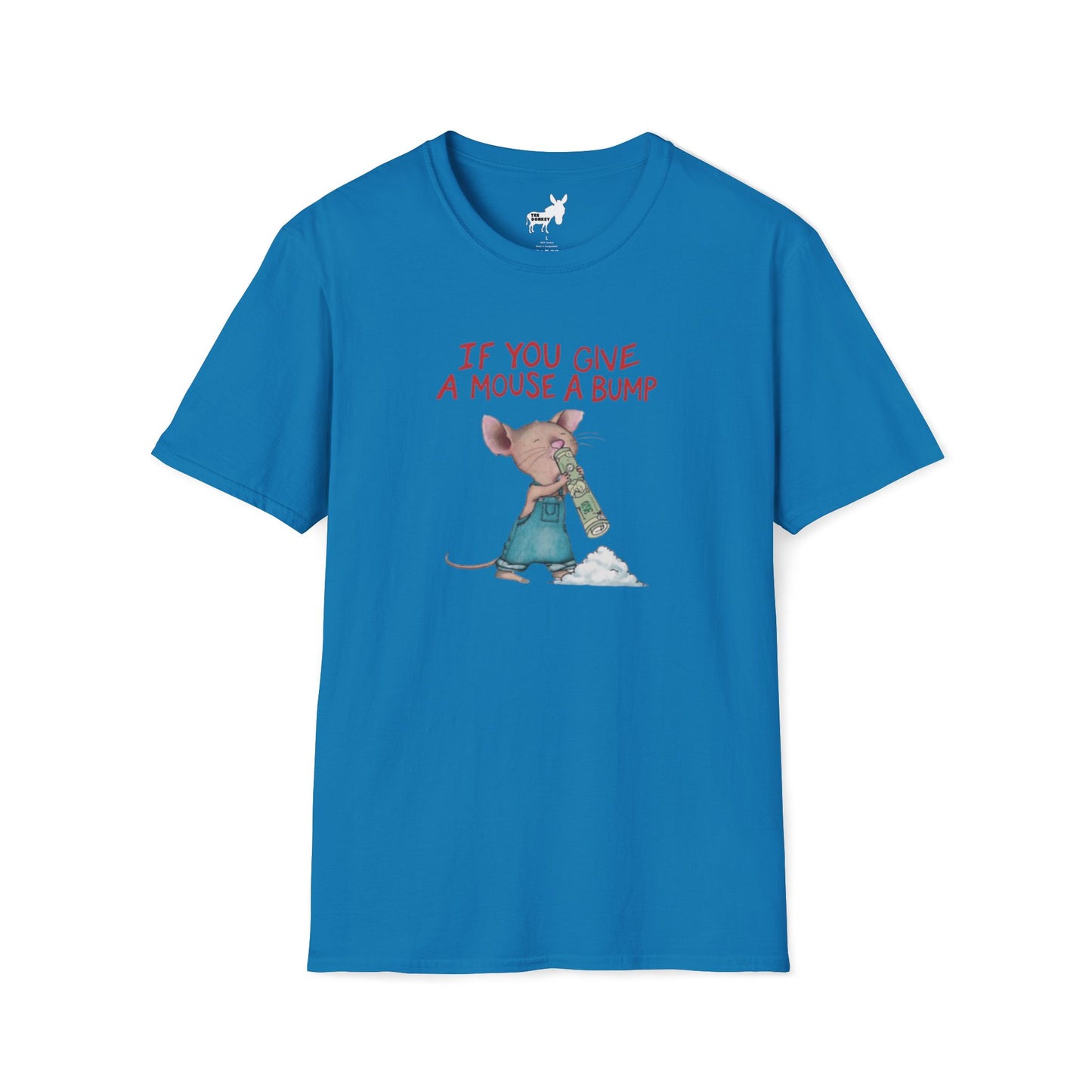 IF YOU GIVE A MOUSE A BUMP - T-Shirt