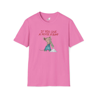 IF YOU GIVE A MOUSE A BUMP - T-Shirt