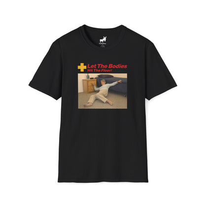LET THE BODIES HIT THE FLOOR T-Shirt