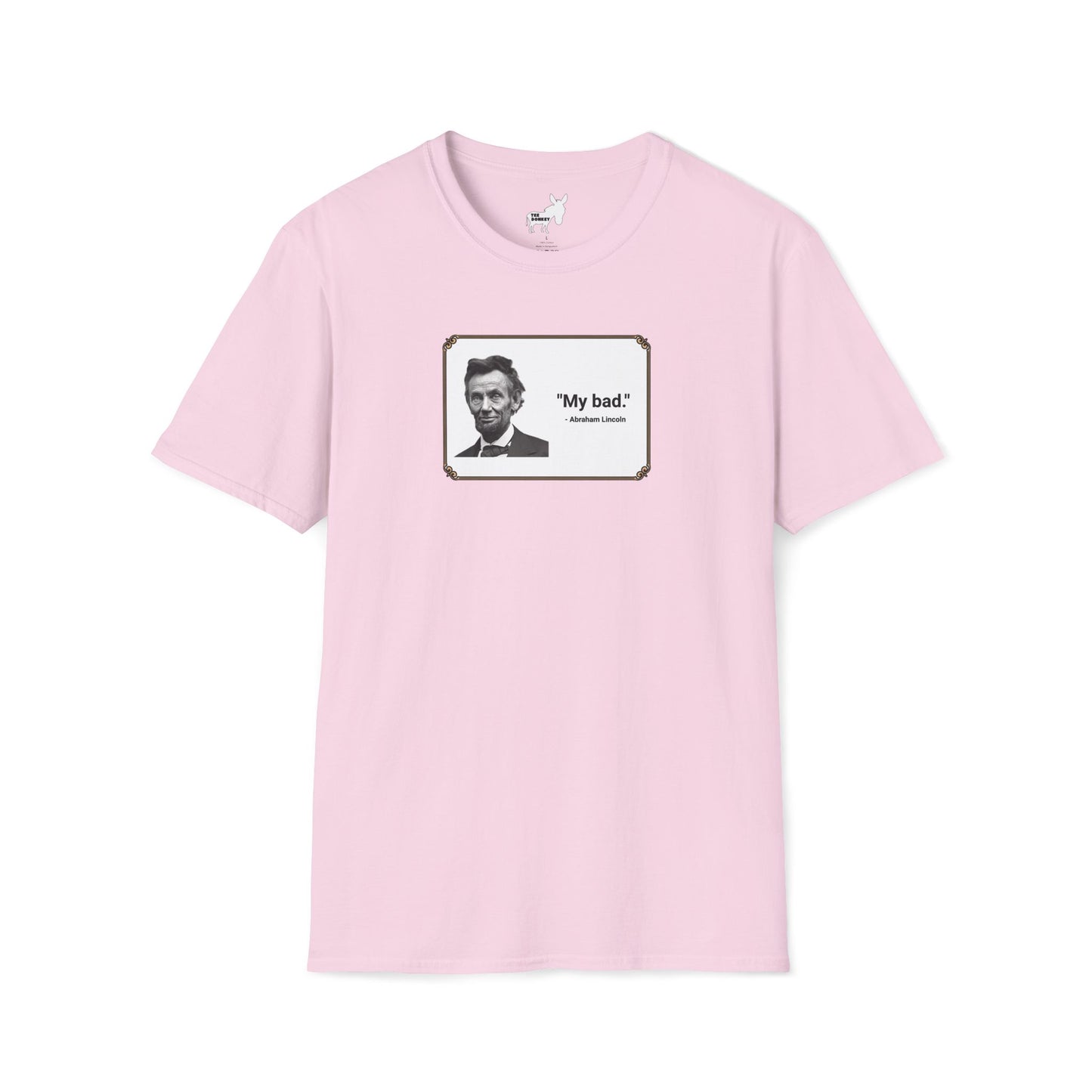 "My bad." Abraham Lincoln T-Shirt