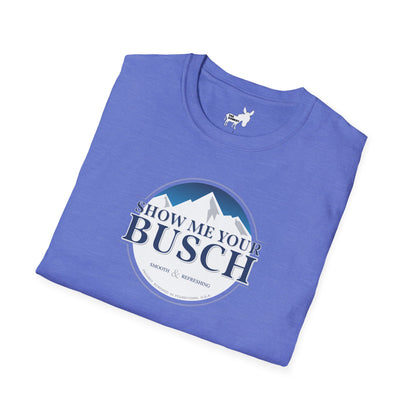 Show Me Your Busch T-Shirt